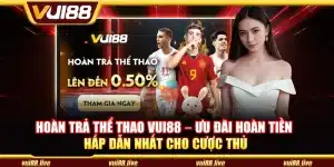 Hoàn trả thể thao Vui88 – Ưu đãi hoàn tiền hấp dẫn nhất cho cược thủ