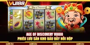 Age of discovery Vui88 – Phiêu lưu săn kho báu đầy hồi hộp