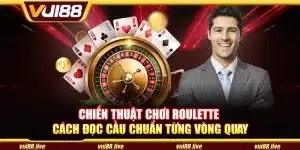 Chiến thuật chơi Roulette – Cách đọc cầu chuẩn từng vòng quay