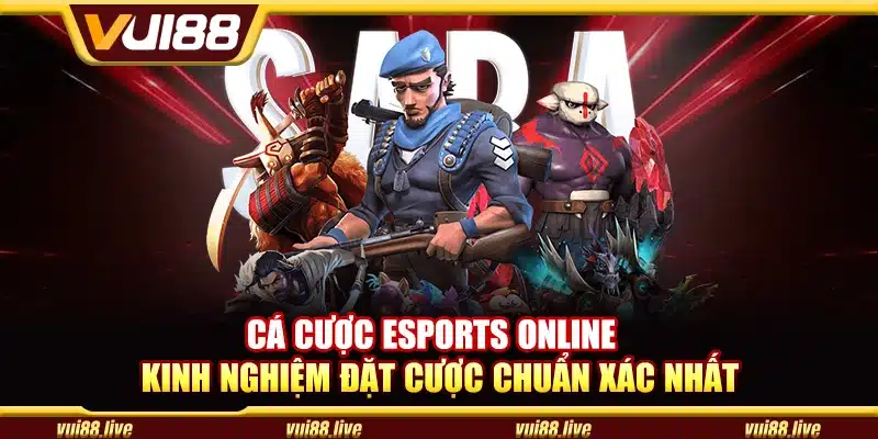 Cá cược eSports online – Kinh nghiệm đặt cược chuẩn xác nhất