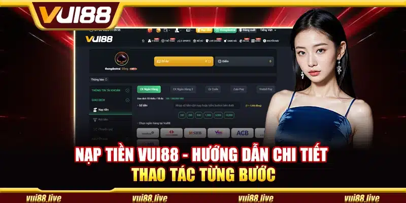 Nạp tiền Vui88 – Hướng dẫn chi tiết thao tác từng bước