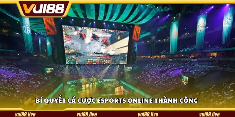 Bí quyết cá cược eSports online thành công