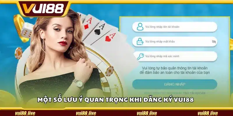 Một số lưu ý quan trọng khi đăng ký Vui88