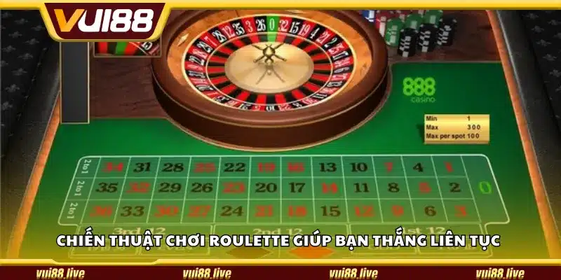 Chiến thuật chơi Roulette giúp bạn thắng liên tục