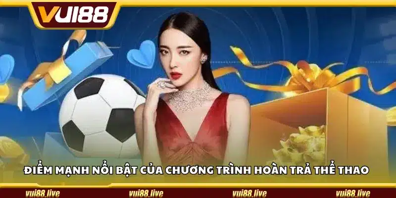 Điểm mạnh nổi bật của chương trình hoàn trả thể thao
