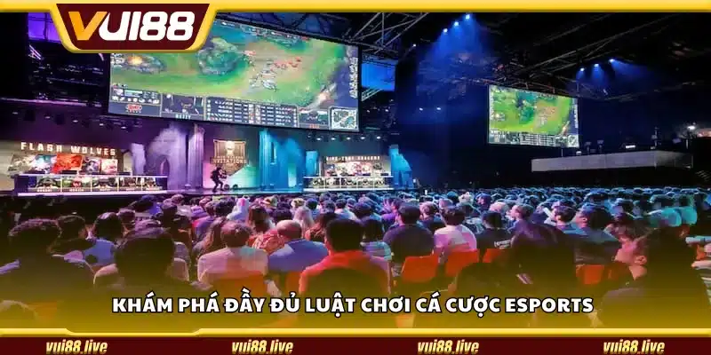 Khám phá đầy đủ luật chơi cá cược eSports