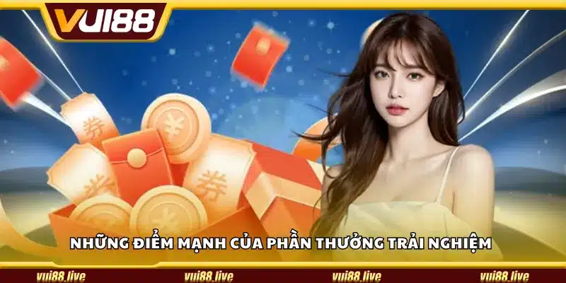 Những điểm mạnh của phần thưởng trải nghiệm